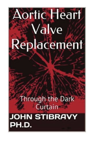 Book Cover Aortic Heart Valve Replacement: Through the Dark Curtain