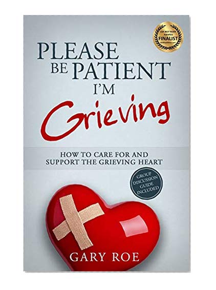 Book Cover Please Be Patient, I'm Grieving: How to Care For and Support the Grieving Heart (Good Grief Series)