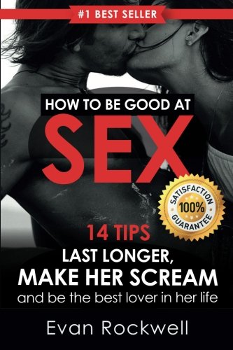 Book Cover Sex: 14 Best Tips On How To Last Longer, Make Her Scream And Be The Best Lover In Her Life (+FREE Gift Inside) (How To Last Longer In Bed, Attract ... Marriage, Sex Guide) (What Is Sex) (Volume 1)
