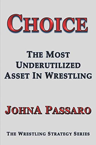 Choice: The Most Underutilized Asset In Wrestling (Train Your Brain)