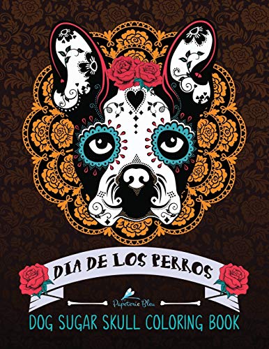 Book Cover Dog Sugar Skull Coloring Book: Dia de Los Perros