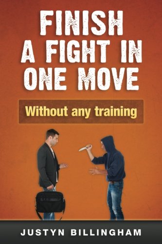 Book Cover Finish a fight in ONE move: Without any training! (Martial Arts for Beginners) (Volume 4)