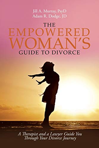 Book Cover The Empowered Woman’s Guide to Divorce: A Therapist and a Lawyer Guide You Through Your Divorce Journey