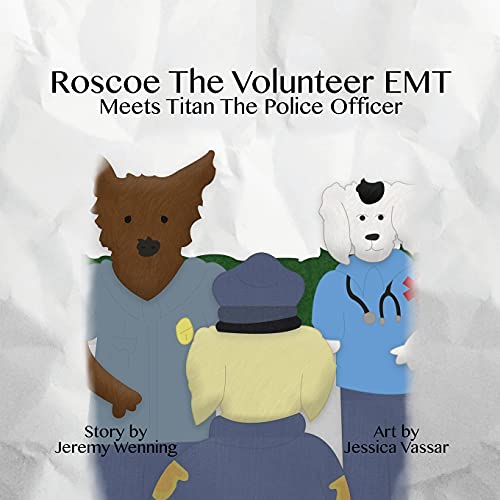 Book Cover Roscoe the Volunteer EMT Meets Titan the Police Officer (2)