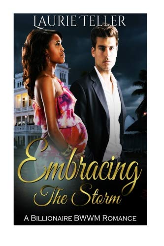 Book Cover Romance: BWWM Romance: Embracing the Storm (Pregnancy Billionaire One Night Stand Interracial) (Multicultural & Interracial, Contemporary, Vacation) (Volume 1)