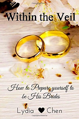 Book Cover Within The Veil: How to Prepare Yourself to Be His Brides
