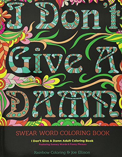 Book Cover Swear Word Coloring Book: I Don't Give A Damn Adult Coloring Book Featuring Sweary Words & Funny Phrases