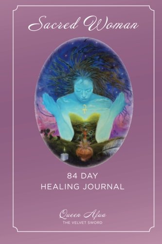 Book Cover Sacred Woman: 84 Day Healing Journal