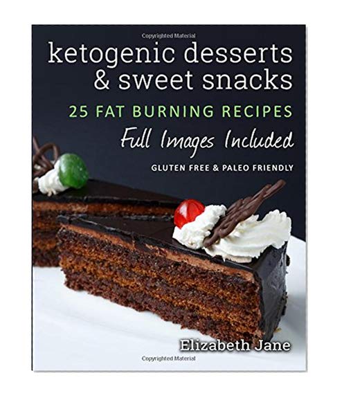 Book Cover Ketogenic Desserts and Sweet Snacks: 20 Recipe Ketogenic Cookbook