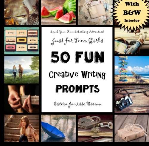Book Cover 50 FUN Creative Writing Prompts - Just for Teen Girls: Spark Your  Fun-Schooling Adventure! (Purse-Sized Homeschooling Books for Teens) (Volume 1)