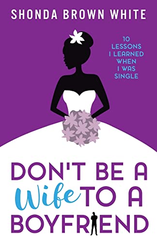 Book Cover Don't Be A Wife To A Boyfriend: 10 Lessons I Learned When I Was Single