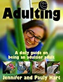 Adulting: A daily guide on being an adultier adult