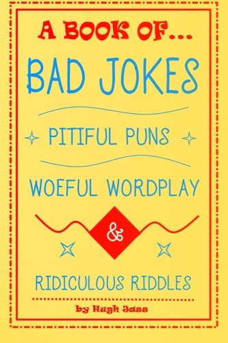 Book Cover A Book of Bad Jokes, Pitiful Puns, Woeful Wordplay and Ridiculous Riddles