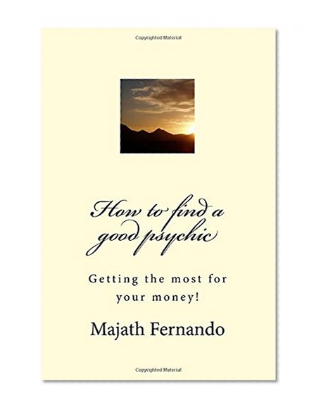 How to find a good psychic: Getting the most for your money!