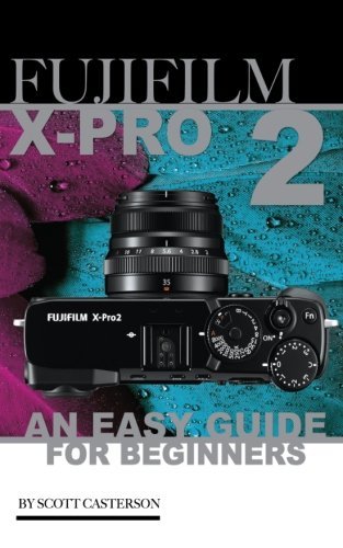 Fujifilm X-Pro2: An Easy Guide for Beginners