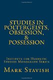 Studies in Poltergeists, Obsession, & Possession: Institute for Hermetic Studies Monograph Series (IHS Monograph Series)