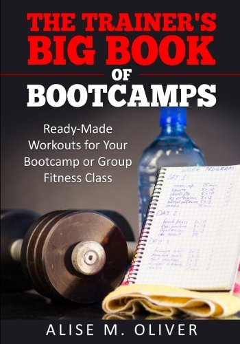 Book Cover The Trainer's Big Book of Bootcamps: Ready-Made Workouts for Your Bootcamp or Group Fitness Class