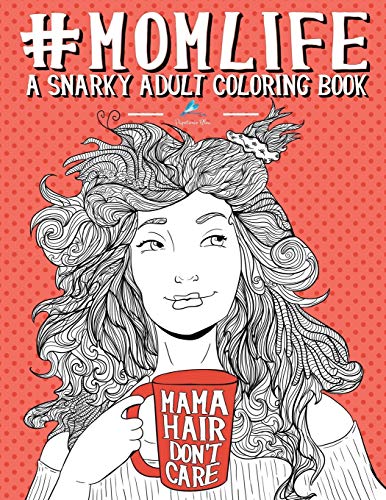 Book Cover Mom Life: A Snarky Adult Coloring Book: Volume 1