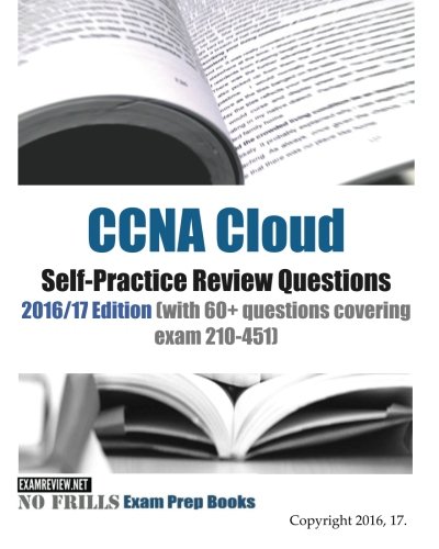 Book Cover CCNA Cloud Self-Practice Review Questions 2016/17 Edition: with 60+ questions covering exam 210-451