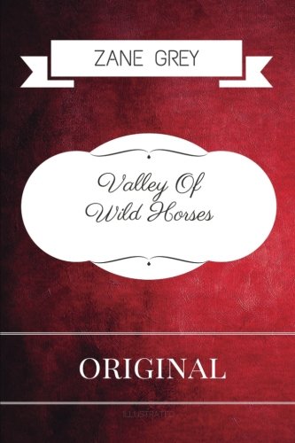 Book Cover Valley Of Wild Horses: By Zane Grey - Illustrated