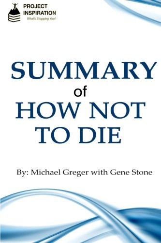 Book Cover Summary of How Not To Die By Michael Greger, M.D. with Gene Stone