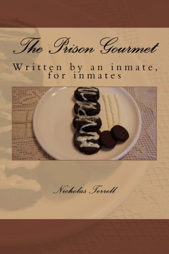 Book Cover The Prison Gourmet: Written by an inmate, for inmates?.