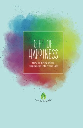 Book Cover Gift of Happiness: How to Bring More Happiness into Your Life (Positive Thinking, Self Love, Positive Mindset & How To Be Happy)