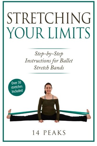 Book Cover Stretching Your Limits: 30 Step by Step Stretches for Ballet Stretch Bands