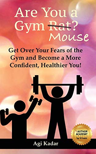 Book Cover Are You a Gym Mouse?: Get Over Your Fears of the Gym, Take Charge of Your Lifestyle and Become a More Confident, Healthier You (Gym Mouse Guide)