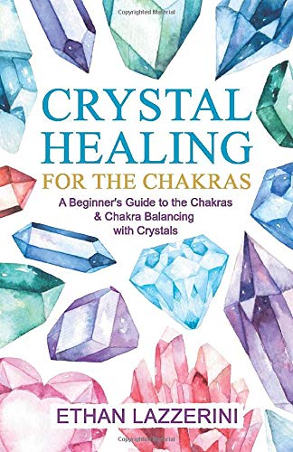 Book Cover Crystal Healing For The Chakras: A Beginners Guide To The Chakras And Chakra Balancing With Crystals