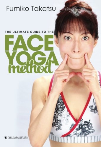 Book Cover The Ultimate Guide To The Face Yoga Method: Take Five Years Off Your Face