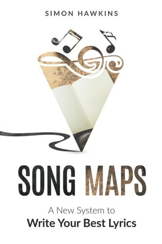 Book Cover Song Maps: A New System to Write Your Best Lyrics