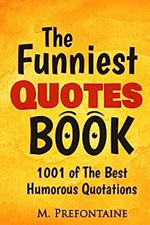 Book Cover The Funniest Quotes Book: 1001 of the Best Humourous Quotations