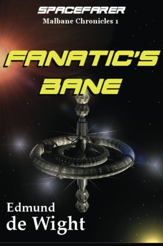 Book Cover Fanatic's Bane: Spacefarer: Malbane Chronicles 1 (Volume 1)