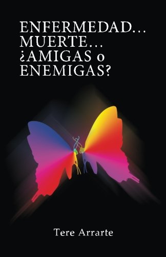 "Enfermedad...Muerte...Amigas o Enemigas" (Spanish Edition)