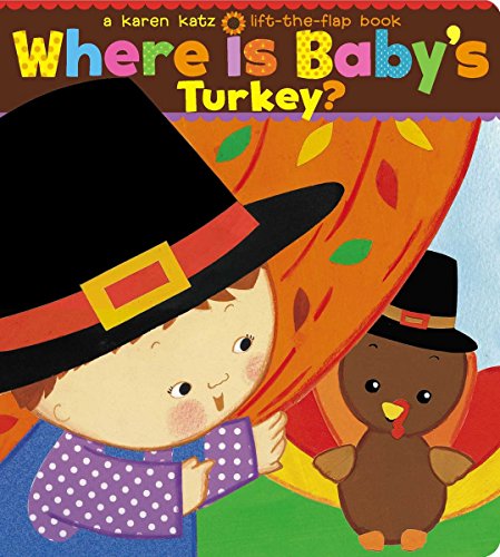 Book Cover Where Is Baby's Turkey?: A Karen Katz Lift-the-Flap Book (Karen Katz Lift-the-Flap Books)