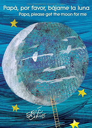 Book Cover PapÃ¡, por favor, bÃ¡jame la luna (Papa, Please Get the Moon for Me) (The World of Eric Carle) (Spanish Edition)