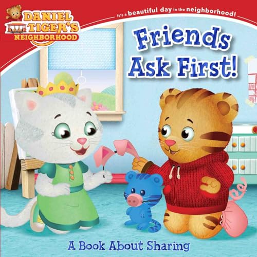 Book Cover Friends Ask First!: A Book About Sharing (Daniel Tiger's Neighborhood)