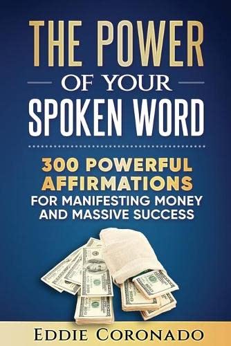 Book Cover The Power Of Your Spoken Word: 300 Powerful Affirmations for Manifesting Money and Massive Success