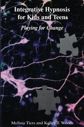 Book Cover Integrative Hypnosis for Kids and Teens: Playing for Change