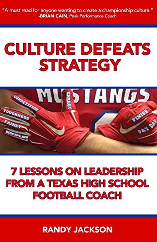 Book Cover Culture Defeats Strategy: 7 Lessons on Leadership From A Texas High School Football Coach