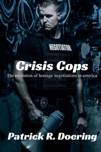 Book Cover Crisis Cops: The Evolution of Hostage Negotiations in America