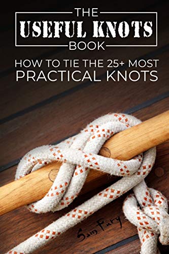 Book Cover The Useful Knots Book: How to Tie the 25+ Most Practical Knots (Escape, Evasion, and Survival)