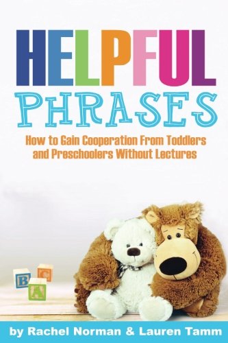 Book Cover Helpful Phrases: How to Gain Cooperation from Toddlers & Preschoolers Without Lectures