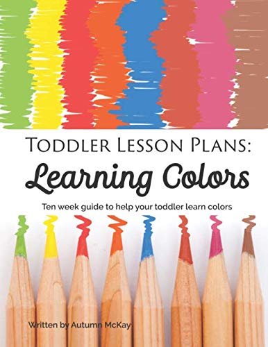 Book Cover Toddler Lesson Plans: Learning Colors: Ten week guide to help your toddler learn colors