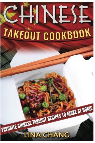 Book Cover Chinese Takeout Cookbook: Favorite Chinese Takeout Recipes to Make at Home (Takeout Cookbooks) (Volume 1)