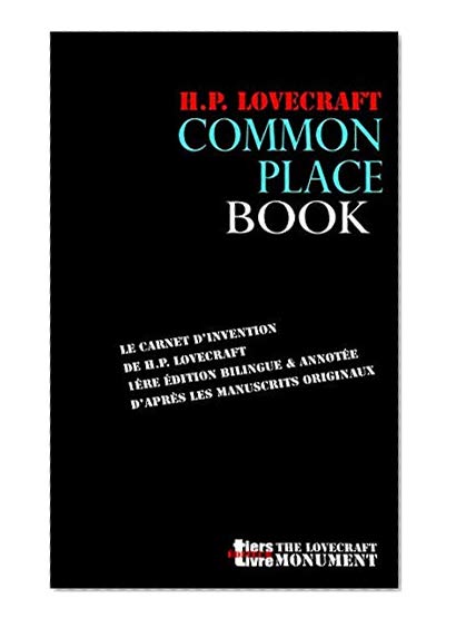 Commonplace Book: le carnet d'invention de Lovecraft, premiere edition bilingue d'apres les manuscrits originaux
