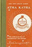 Atma Katha: The authorized story of Sri Yukteswar?s first disciple
