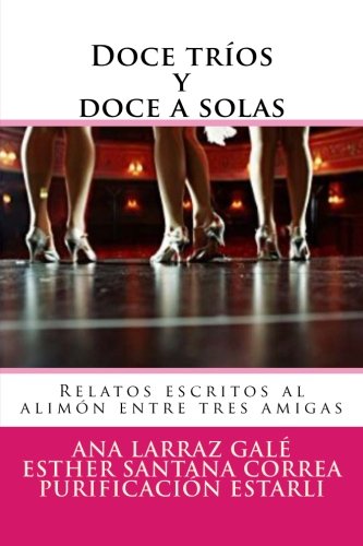Book Cover Doce trios y doce a solas: Relatos escritos al alimón entre tres amigas (Spanish Edition)