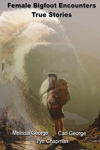 Book Cover Female Bigfoot Encounters. True Stories.